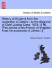 Image for History of England from the accession of James I. to the disgrace of Chief Justice Coke. 1603-1616. [First series of the History of England from the accession of James I.]