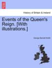 Image for Events of the Queen&#39;s Reign. [With Illustrations.]