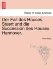 Image for Der Fall Des Hauses Stuart Und Die Succession Des Hauses Hannover. Crfter Band