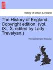 Image for The History of England. Copyright edition. (vol. IX., X. edited by Lady Trevelyan.)