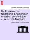 Image for De Puriteinen in Nederland, Engeland en Amerika. Vertaald door J. W. G. van Maanen. EERSTE DEEL