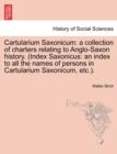 Image for Cartularium Saxonicum : a collection of charters relating to Anglo-Saxon history. (Index Saxonicus: an index to all the names of persons in Cartularium Saxonicum, etc.).