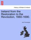 Image for Ireland from the Restoration to the Revolution, 1660-1690.