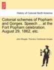 Image for Colonial Schemes of Popham and Gorges. Speech ... at the Fort Popham Celebration. August 29, 1862, Etc.
