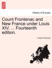 Image for Count Frontenac and New France Under Louis XIV. ... Fourteenth Edition.