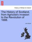 Image for The History of Scotland, from Agricola&#39;s Invasion to the Revolution of 1688.