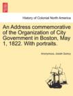 Image for An Address Commemorative of the Organization of City Government in Boston, May 1, 1822. with Portraits.
