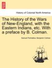 Image for The History of the Wars of New-England, with the Eastern Indians, Etc. with a Preface by B. Colman.