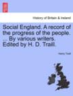 Image for Social England. A record of the progress of the people. ... By various writers. Edited by H. D. Traill.