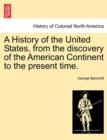Image for A History of the United States, from the discovery of the American Continent to the present time.