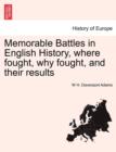 Image for Memorable Battles in English History, Where Fought, Why Fought, and Their Results
