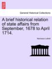 Image for A brief historical relation of state affairs from September, 1678 to April 1714.