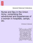 Image for Nurse and Spy in the Union Army : Comprising the Adventures and Experiences of a Woman in Hospitals, Camps, Etc.