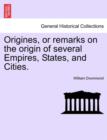 Image for Origines, or remarks on the origin of several Empires, States, and Cities.