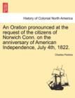 Image for An Oration Pronounced at the Request of the Citizens of Norwich Conn. on the Anniversary of American Independence, July 4th, 1822.
