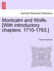Image for Montcalm and Wolfe. [With introductory chapters. 1710-1763.]