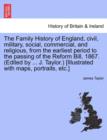 Image for The Family History of England, Civil, Military, Social, Commercial, and Religious, from the Earliest Period to the Passing of the Reform Bill, 1867. (