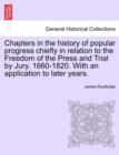 Image for Chapters in the history of popular progress chiefly in relation to the Freedom of the Press and Trial by Jury. 1660-1820. With an application to later years.