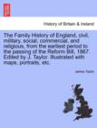 Image for The Family History of England, Civil, Military, Social, Commercial, and Religious, from the Earliest Period to the Passing of the Reform Bill, 1867. E
