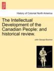 Image for The Intellectual Development of the Canadian People : And Historical Review.