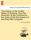 Image for The History of the United States of America, from the discovery of the Continent to the close of the first session of the thirty-fifth Congress.