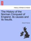 Image for The History of the Norman Conquest of England, its causes and its results.