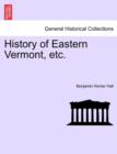 Image for History of Eastern Vermont, etc.