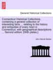 Image for Connecticut Historical Collections, containing a general collection of interesting facts ... relating to the history and antiquities of every town in Connecticut, with geographical descriptions ... Se
