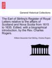 Image for The Earl of Stirling&#39;s Register of Royal Letters Relative to the Affairs of Scotland and Nova Scotia from 1615 to 1635. Edited, with a Biographical Introduction, by the REV. Charles Rogers.