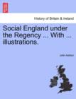 Image for Social England Under the Regency ... with ... Illustrations. Vol. II