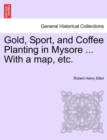 Image for Gold, Sport, and Coffee Planting in Mysore ... With a map, etc.