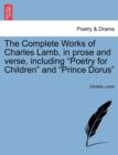 Image for The Complete Works of Charles Lamb, in prose and verse, including &quot;Poetry for Children&quot; and &quot;Prince Dorus&quot;