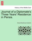 Image for Journal of a Diplomate&#39;s Three Years&#39; Residence in Persia.