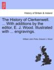 Image for The History of Clerkenwell. ... With additions by the editor, E. J. Wood. Illustrated with ... engravings.