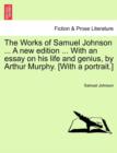 Image for The Works of Samuel Johnson ... A new edition ... With an essay on his life and genius, by Arthur Murphy. [With a portrait.]