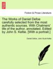 Image for The Works of Daniel Defoe carefully selected from the most authentic sources. With Chalmers&#39; life of the author, annotated. Edited by John S. Keltie. [With a portrait.]