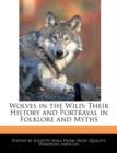 Image for Wolves in the Wild : Their History and Portrayal in Folklore and Myths