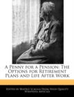 Image for A Penny for a Pension : The Options for Retirement Plans and Life After Work