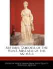 Image for Artemis : Goddess of the Hunt, Mistress of the Animals
