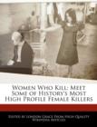 Image for Women Who Kill : Meet Some of History&#39;s Most High Profile Female Killers