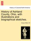 Image for History of Ashland County, Ohio, with Illustrations and Biographical Sketches.