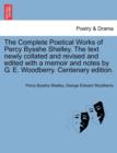 Image for The Complete Poetical Works of Percy Bysshe Shelley. The text newly collated and revised and edited with a memoir and notes by G. E. Woodberry. Centenary edition.