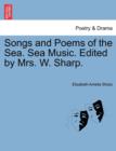 Image for Songs and Poems of the Sea. Sea Music. Edited by Mrs. W. Sharp.