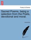 Image for Sacred Poems, Being a Selection from the Poets, Devotional and Moral.