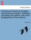 Image for Humorous Poems by English and American Writers. Carefully Compiled and Edited, with Brief Biographies of the Authors.