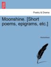 Image for Moonshine. [Short Poems, Epigrams, Etc.]