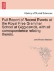 Image for Full Report of Recent Events at the Royal Free Grammar School at Giggleswick, with All Correspondence Relating Thereto.