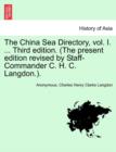 Image for The China Sea Directory, vol. I. ... Third edition. (The present edition revised by Staff-Commander C. H. C. Langdon.).