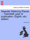 Image for Seaside Watering Places ... Twentieth year of publication. Eighth, etc. edition.