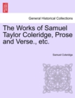 Image for The Works of Samuel Taylor Coleridge, Prose and Verse., etc.